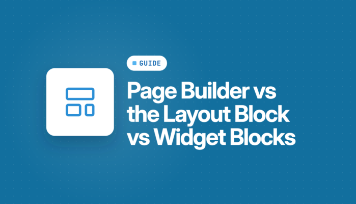 Page Builder vs the Layout Block vs Widget Blocks